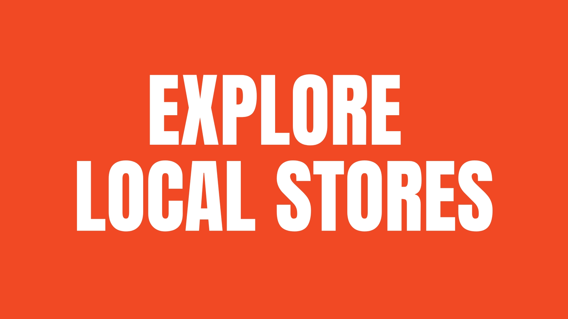 White text on orange background that reads "Explore local stores"